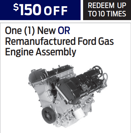 One (1) New OR
Remanufactured Ford Gas
Engine Assembly