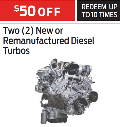 Two (2) New or
Remanufactured Diesel
Turbos